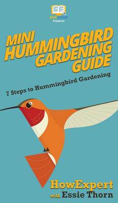 [预订]Mini Hummingbird Gardening Guide: 7 Steps to Hummingbird Gardening 9781647580551
