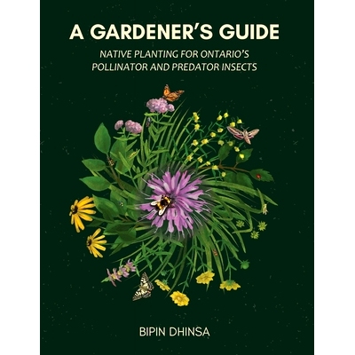 预订 A Gardeners Guide: Native Planting For Ontario’s Pollinator and Predator Insects: 9781738379309