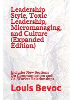 预订 Leadership Style, Toxic Leadership, Micromanaging, and Culture (Expanded Edition): Includes New Sections On Communi