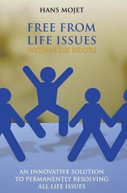 预订 Free from Life Issues Within Six Hours: An Innovative Solution to Permanently Resolving All Life Issues