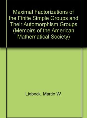 【预售】The Maximal Factorizations of the Finite Simple Groups and Their Automorphism Groups