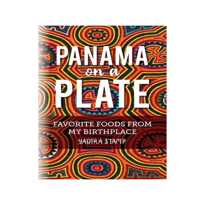 [预订]Panama on a Plate: Favorite Foods from my Birthplace 9798822902206