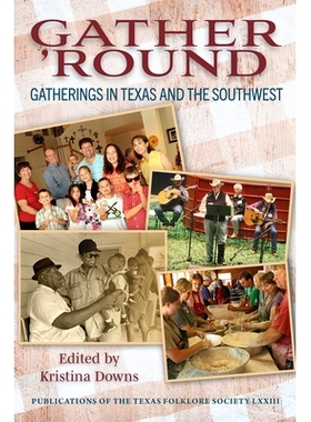 预订 Gather ’Round Volume 73: Gatherings in Texas and the Southwest 聚集起来第 73 卷: 9781957720029
