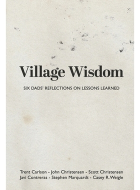 预订 Village Wisdom: Six Dads’ Reflections on Lessons Learned 乡村智慧：六位爸爸对经验教训的思考: 9781667894744