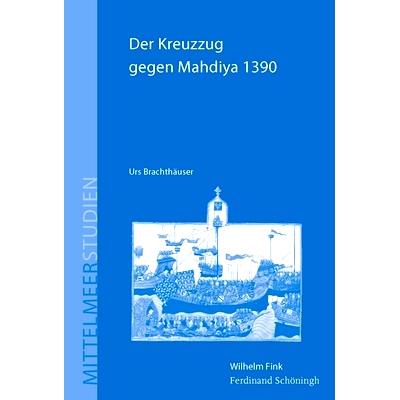 预订 Der Kreuzzug gegen Mahdiya 1390: Konstruktionen eines Ereignisses im spätmittelalterlichen Mediterraneum 1390 年对