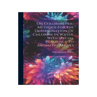 [预订]On Colorimetric Methods For The Determination Of Chlorine In Water, With Special Reference To Aromat 9781020565786