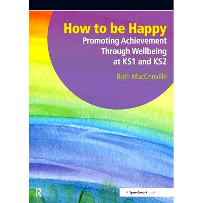 预订 How to be Happy: Promoting Achievement Through Wellbeing at KS1 and KS2: 9781906517533