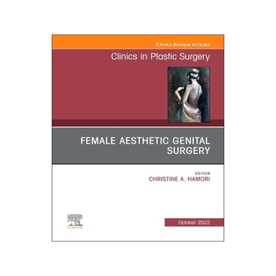 [预订]Female Aesthetic Genital Surgery, an Issue of Clinics in Plastic Surgery