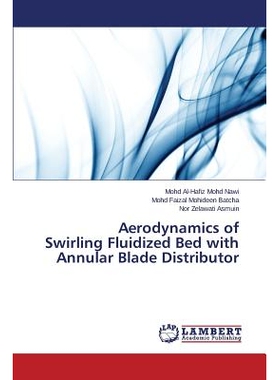 预订 Aerodynamics of Swirling Fluidized Bed with Annular Blade Distributor 环形叶片式旋流流化床气动特性研究: 97836596941