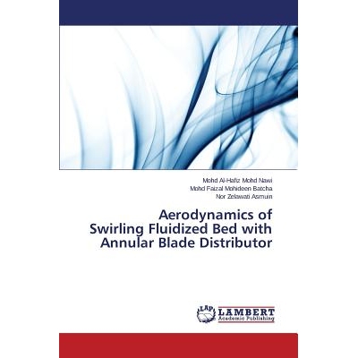 预订 Aerodynamics of Swirling Fluidized Bed with Annular Blade Distributor 环形叶片式旋流流化床气动特性研究: 97836596941
