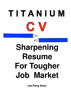 预订 Titanium CV: Sharpening Resume for Tougher Job Market: 9789810590284