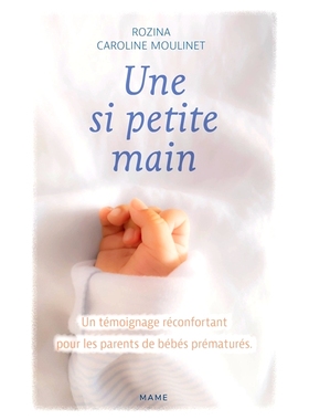 预订 Une si petite main : un témoignage réconfortant pour les parents de bébés prématurés 这么一只小手：给早产儿父