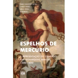 预订 Espelhos de Mercúrio : a representação do comércio nas monarquias ibéricas, 1500-1800: 9789892625706