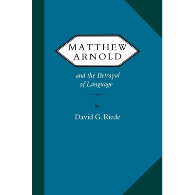 预订 Matthew Arnold and the Betrayal of Language: 9780813935805