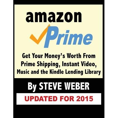 预订 Amazon Prime: Get Your Money’s Worth from Prime Shipping, Instant Video, Music, and the Kindle Lending Library: 97
