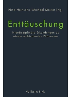 预订 Enttäuschung: Interdisziplinäre Erkundungen zu einem ambivalenten Phänomen 失望:对矛盾现象的跨学科探索: 97837705
