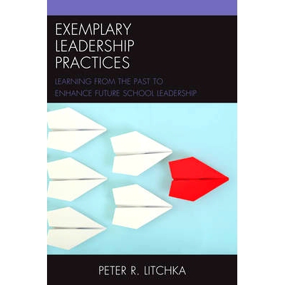 预订 Exemplary Leadership Practices: Learning from the Past to Enhance Future School Leadership 典型领导实践：吸取过去的
