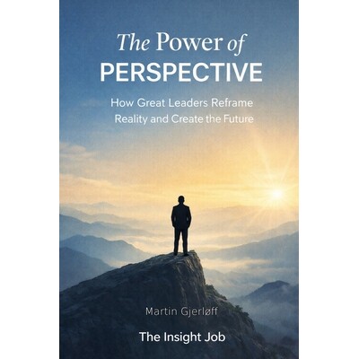 预订 The Power of Perspective: How Great Leaders Reframe Reality and Create the Future 9798247599548