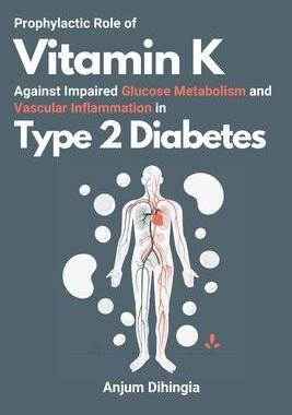[预订]Prophylactic Role of Vitamin K Against Impaired Glucose Metabolism and Vascular Inflammation in Type 9784204433482