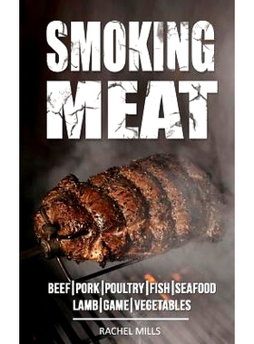 预订 Smoking Meat: Beef, Pork, Poultry, Fish, Seafood, Lamb, Game, Vegetables: 9781718865648