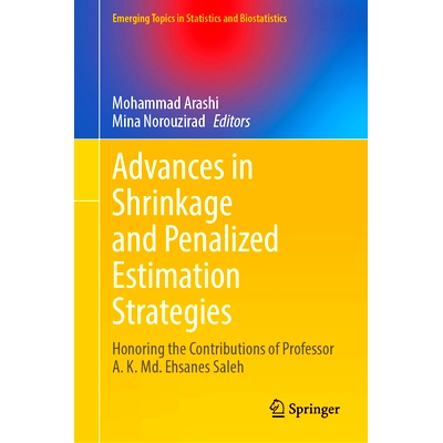 预订 Advances in Shrinkage and Penalized Estimation Strategies: Honoring the Contributions of Professor A. K. Md. Ehsane