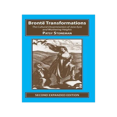[预订]Bronte Transformations: The Cultural Dissemination of Jane Eyre and Wuthering Heights 9781911454359