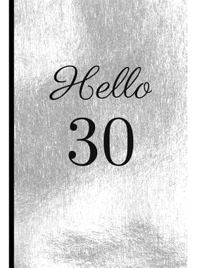 预订 Hello 30: A Beautiful 30th Birthday Gift and Keepsake to Write Down Special Moments: 9781791792336