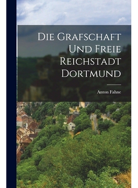 预订 Die Grafschaft und Freie Reichstadt Dortmund: 9781017313024