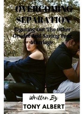 预订 Overcoming Separation: Figuring Out The Other Gender And Saving Your Marriage.: 9798354265275