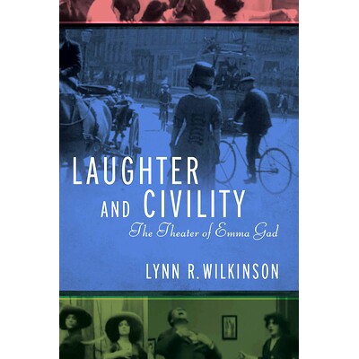 预订 Laughter and Civility: The Theater of Emma Gad 笑声与文明：艾玛 加德的剧院: 9780299329303