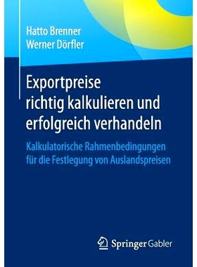 预订 Exportpreise richtig kalkulieren und erfolgreich verhandeln: Kalkulatorische Rahmenbedingungen für die Festlegung