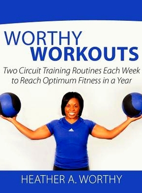 预订 Worthy Workouts: Two Circuit Training Routines Each Week to Reach Optimum Fitness in a Year: 9781456534998