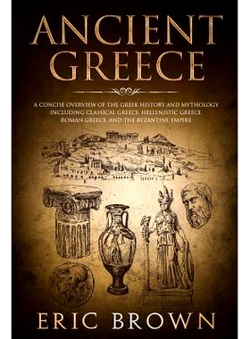 预订 Ancient Greece: A Concise Overview of the Greek History and Mythology Including Classical Greece, Hellenistic Greec