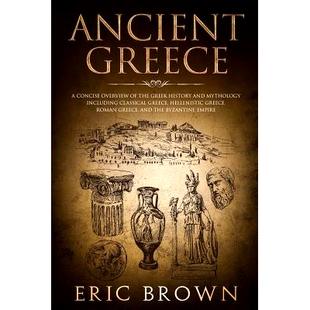 预订 Ancient Greece: A Concise Overview of the Greek History and Mythology Including Classical Greece, Hellenistic Greec