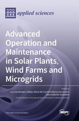 [预订]Advanced Operation and Maintenance in Solar Plants, Wind Farms and Microgrids 9783036540627