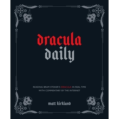 预订 Dracula Daily: Reading Bram Stoker’s Dracula in Real Time with Commentary by the Internet: Reading Bram Stoker’s
