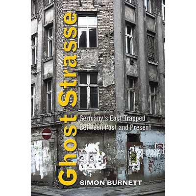 预订 Ghost Strasse: Germany’s East Trapped Between Past And Present: 9781551642918