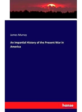 预订 An Impartial History of the Present War in America: 9783742809636