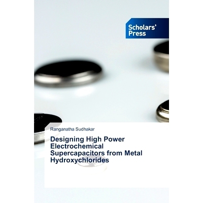 预订 Designing High Power Electrochemical Supercapacitors from Metal Hydroxychlorides: 9786206775225