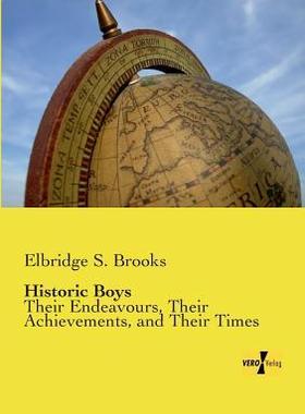 [预订]Historic Boys: Their Endeavours, Their Achievements, and Their Times 9783957387998