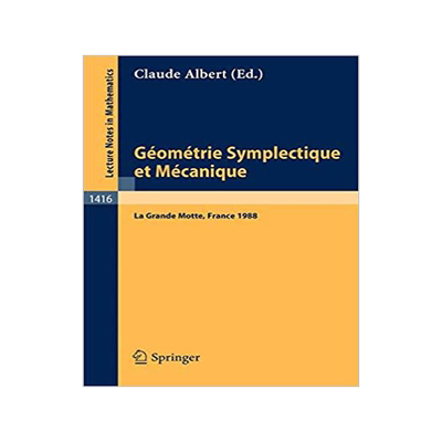 预订 Geometrie Symplectique Et Mecanique: Colloque International, La Grande Motte, France, 23-28 Mai, 1988