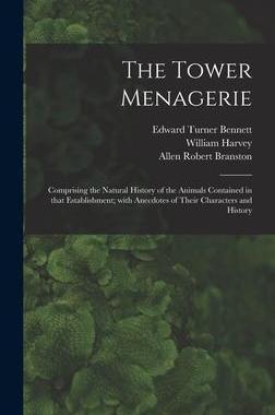 [预订]The Tower Menagerie: Comprising the Natural History of the Animals Contained in That Establishment;  9781013871627