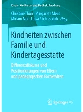 预订 Kindheiten zwischen Familie und Kindertagesstätte: Differenzdiskurse und Positionierungen von Eltern und pädagogi