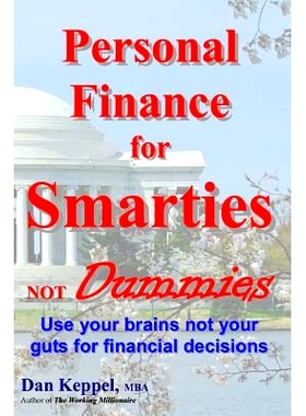 预订 Personal Finance for Smarties Not Dummies: Use your brains not your guts for financial decisions: 9781469973036