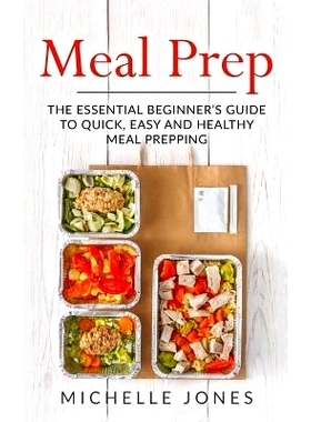 预订 Meal Prep: The Essential Beginner’s Guide to Quick, Easy and Healthy Meal Prepping: 9781979612302
