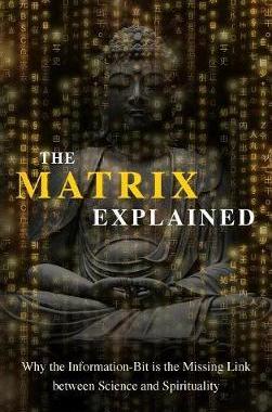 [预订]The Matrix Explained: Why the Information-Bit Is the Missing Link Between Science and Spirituality 9781642374636