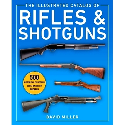 预订 The Illustrated Catalog of Rifles and Shotguns: 500 Historical to Modern Long-Barreled Firearms *和霰弹枪图解目录：