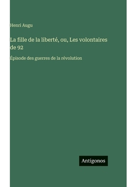 预订 La fille de la liberté, ou, Les volontaires de 92: Épisode des guerres de la révolution: 9783388589268
