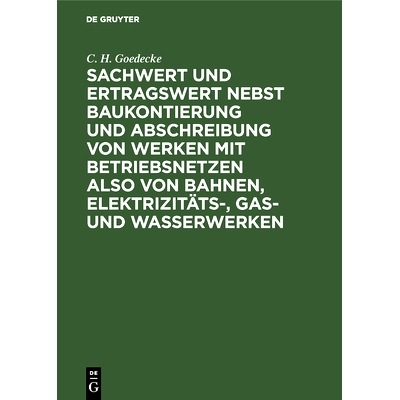 预订 Sachwert und Ertragswert nebst Baukontierung und Abschreibung von Werken mit Betriebsnetzen also von Bahnen, Elektr