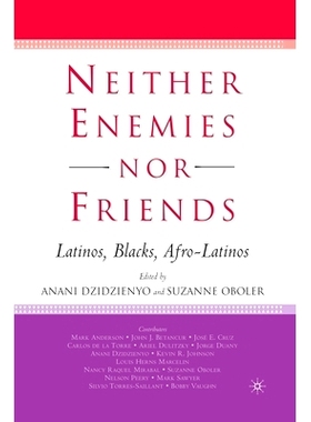 预订 Neither Enemies nor Friends: Latinos, Blacks, Afro-Latinos: 9781349529018